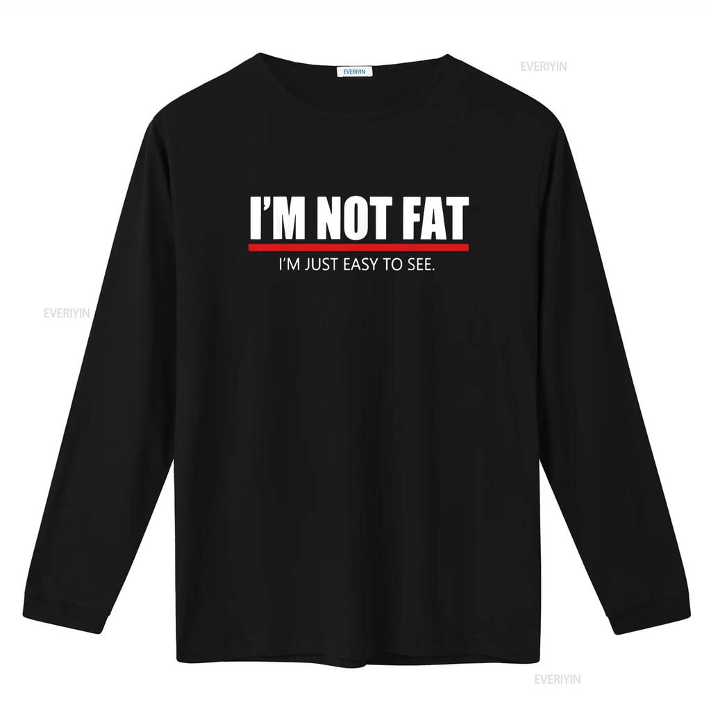 Funny I m Not Fat Just Easy To See T Shirt vintage Washed designer clothes Unisex Casual streetwear homme Versatile