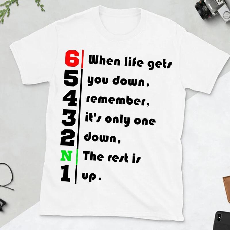 When Life Gets You Down Remember It's Only One Down The Rest Is Up Men Motivational T-shirt Motorcycle Fashion Casual Streetwear