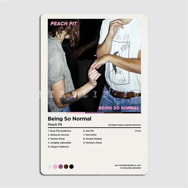 

Peach Pit S Being So Normal Metal Plaque Poster Wall Pub Living Room Vintage Garage Decoration Tin Sign Poster 20x30cm