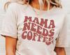 Mama Needs Coffee Shirt, Trendy Mom Tee, Coffee Lover Gift
