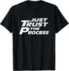 Just Trust the Process Motivational Quote T-Shirt