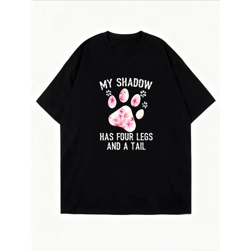White T Shirt With Floral Dog Paw Print And Text My Shadow Has Four Legs And A Tail For Casual Wear