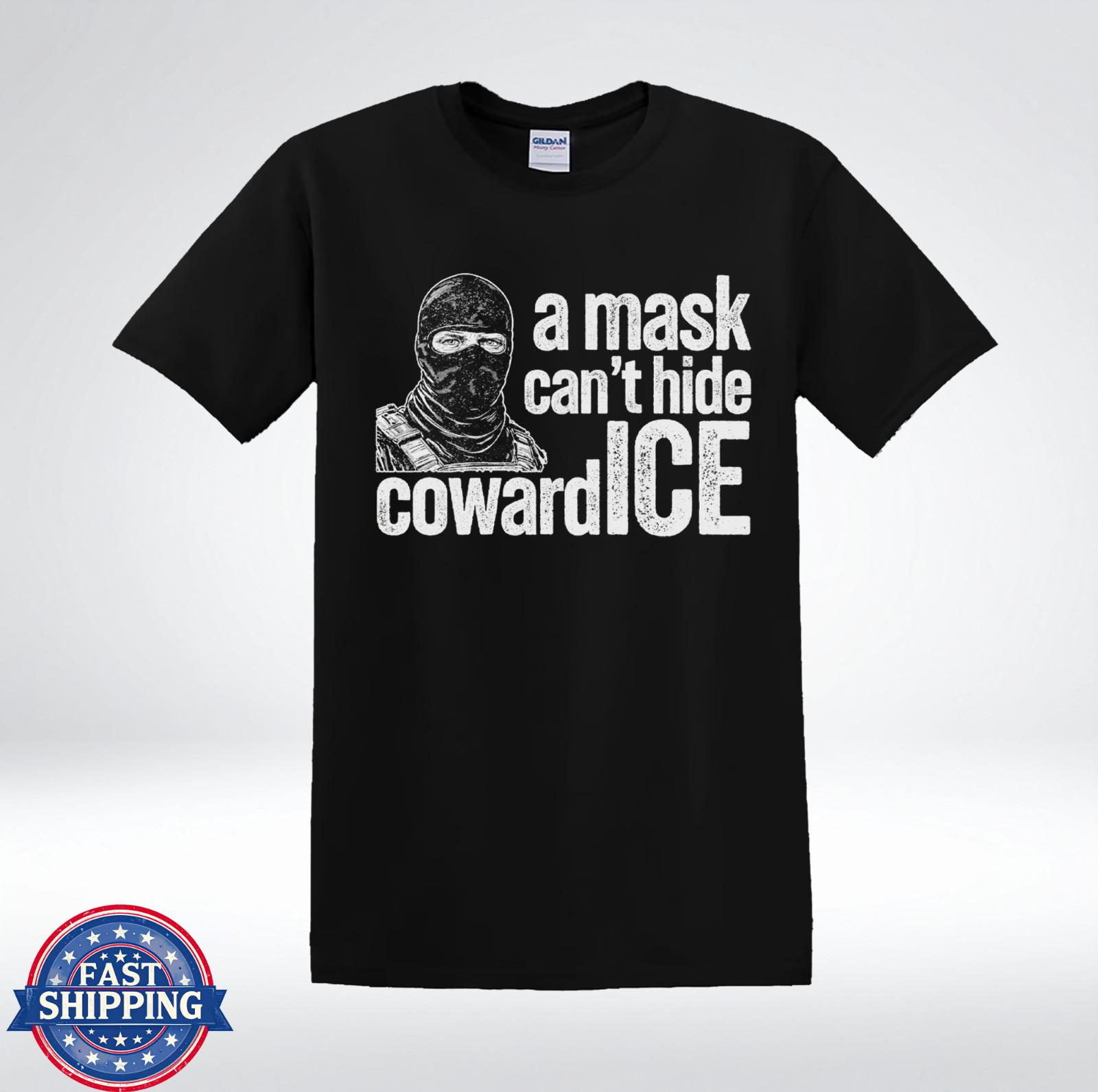 A Mask Can’t Hide Coward ICE Protest Graphic T-Shirt XXXL