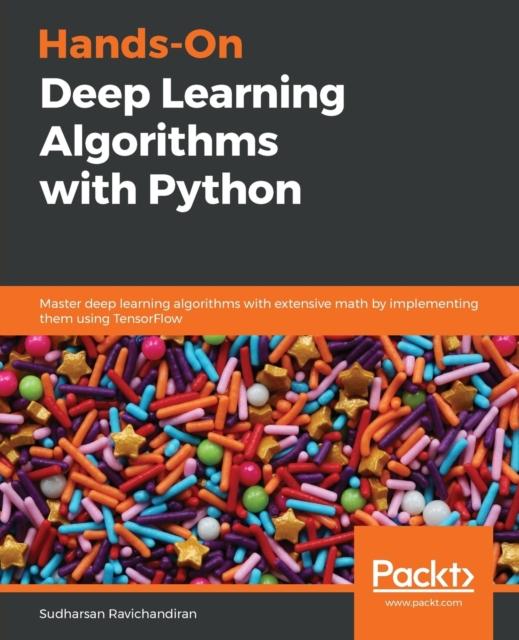 Książka Hands-On Deep Learning Algorithms with Python : Master Deep Learning Algorithms with Extensive Math by Implementing Them Using TensorFlow