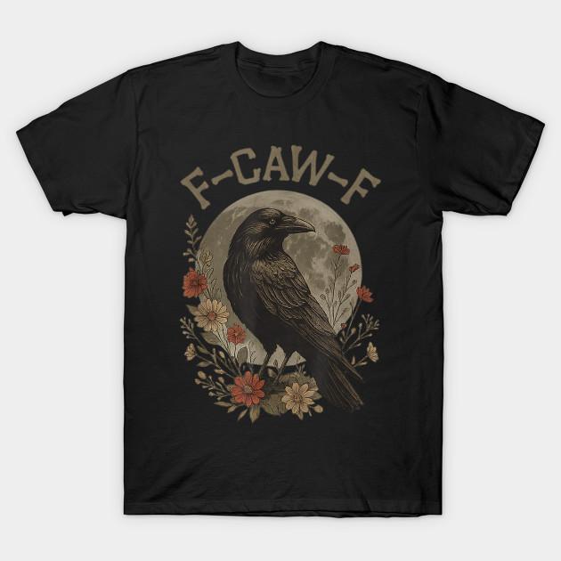 Men Black Print T-shirt Funny F Caw F Raven Bird Saying Graphic F-Caw-F Crow No-Cut Transfer Paper Print Cotton Tshirt S