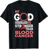 Faith My God Is Stronger Than Blood Cancer Unisex T-Shirt