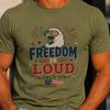 Freedom Is Loud Eagle July 4th Tee | American Flag Fireworks
