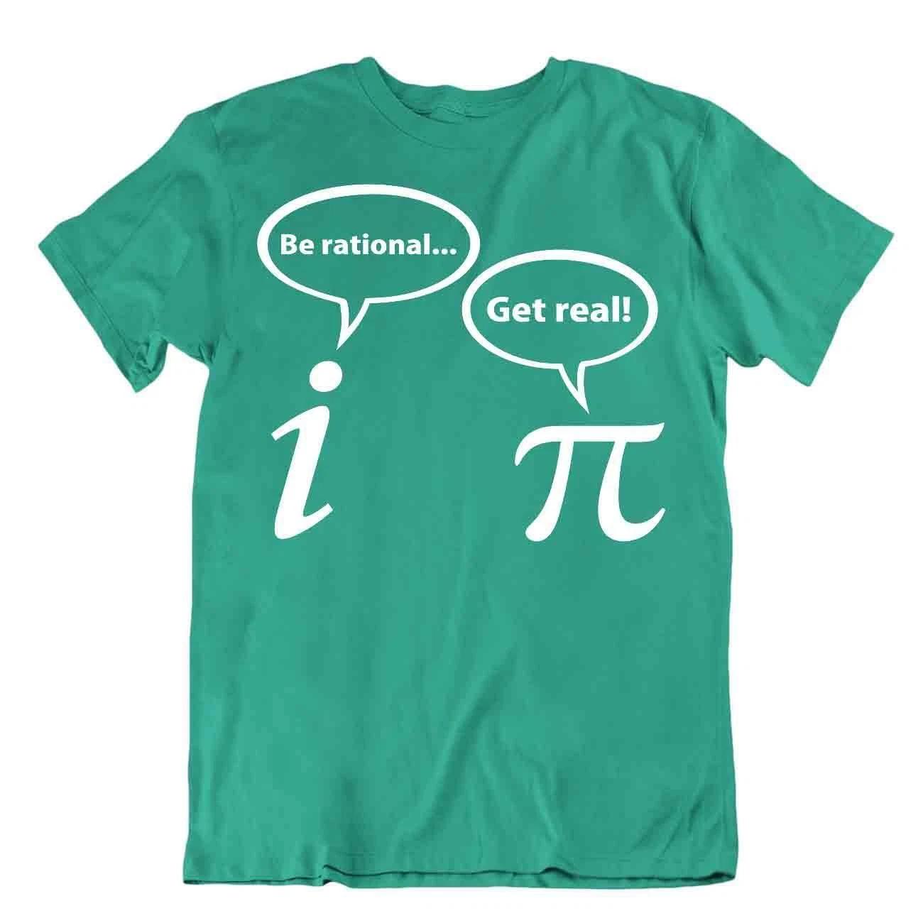 Be Rational Get Real Imaginary Math Pi T-Shirt Lover Nerd Geek Shirt Unisex Tee S