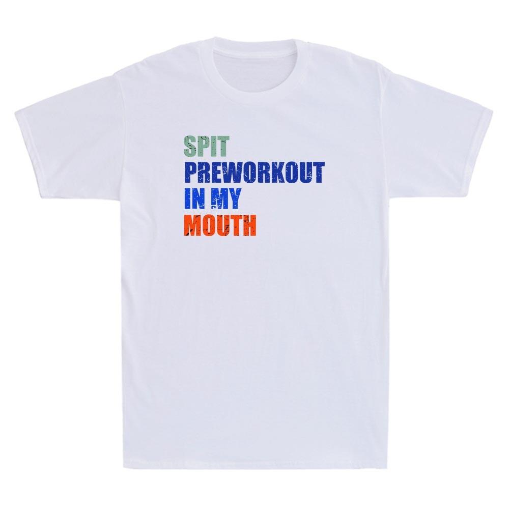 Spit Preworkout In My Mouth Vintage Distressed Funny Workout Quote Unisex's T-Shirt
