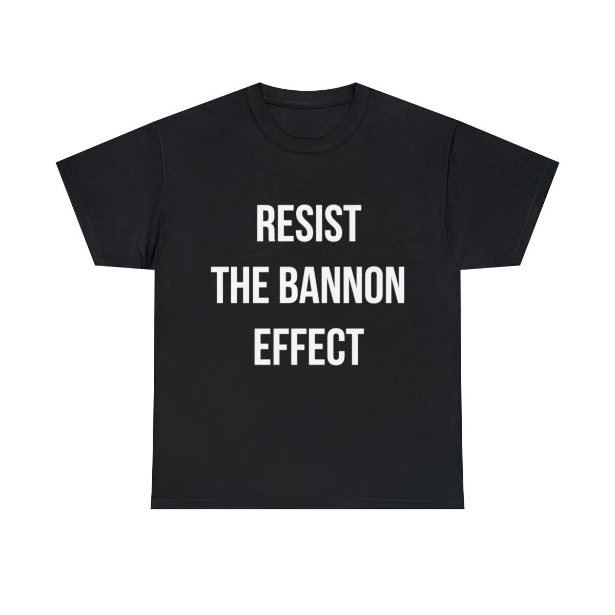 Resist The Bannon Effect Graphic Tee Shirt, S-5XL XXXL