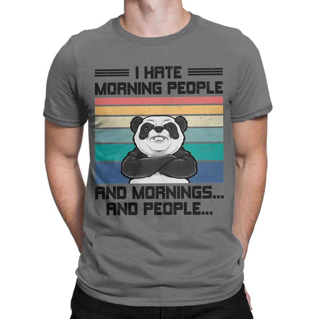 I Hate Morning People And Mornings And People Panda Bear TShirts For Unisex Pure Cotton Tees Round Neck Short Sleeve T Shirts