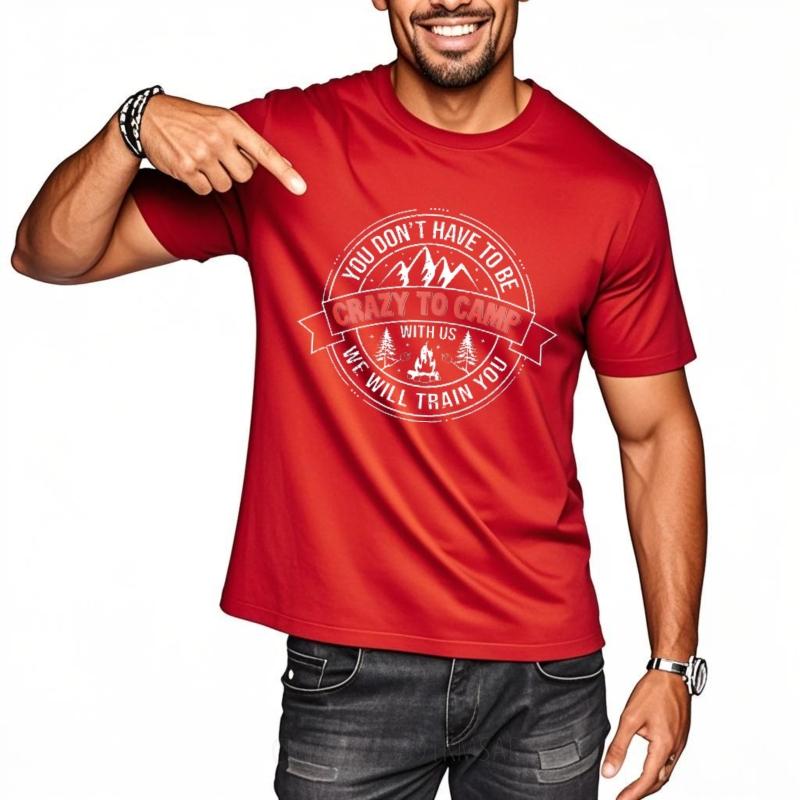 Workout Boys Crew Neck tshirt Brand You Dont Have To Be Crazy To Camp With Us We Will Train You Comfort For Unisex Tshirt 4XL