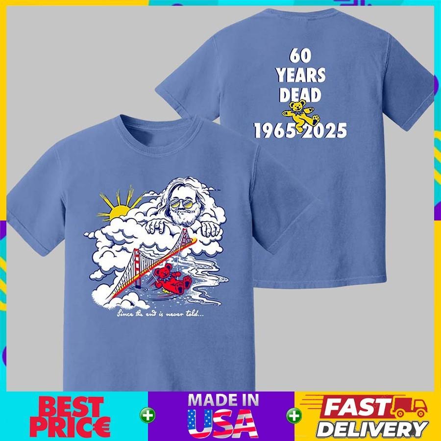 Jerry Garcia Since The End Is Never Told Grateful Dead 60 Years Dead 1965-2026 S