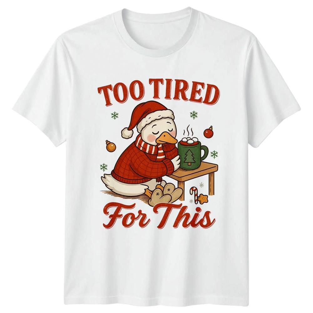 Too Tired For This Christmas Holidays Unisexs TShirt Unisexs Tee Graphic Unisex Top S