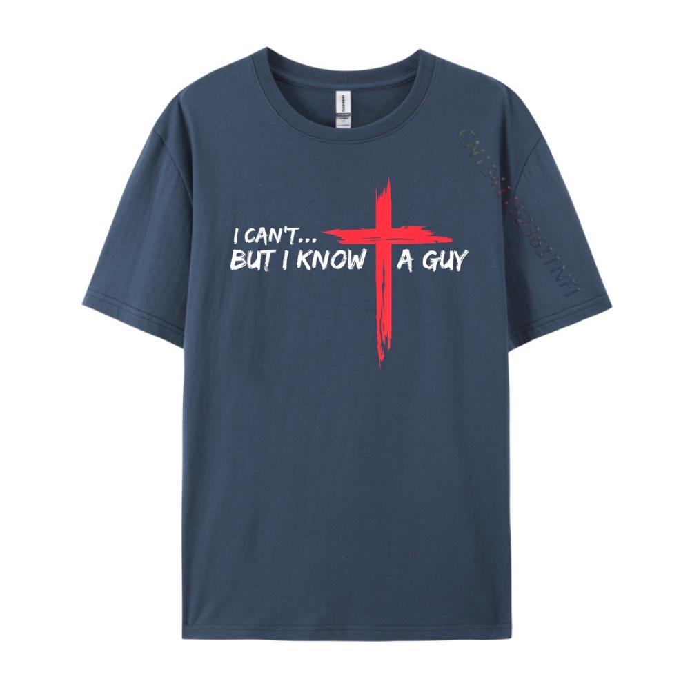 I Cant But I Know A Guy Jesus Cross Funny Christian T Shirts For Men ECOFRIENDLY Camisetas Camisetas Hombre Oversized Design