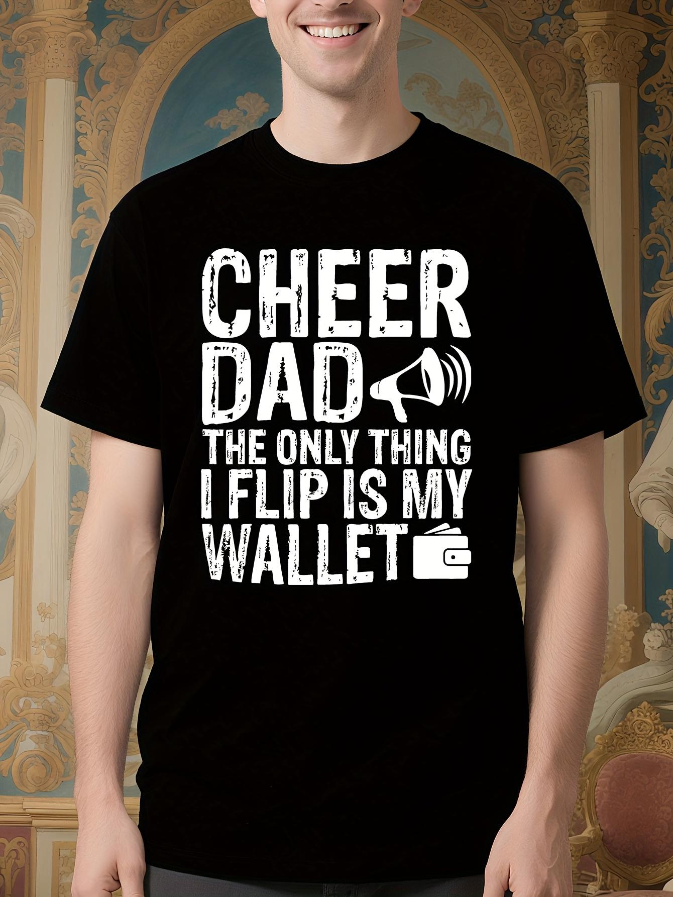 Funny Cheer Dad The Only Thing I Flip Is My Wallet Tshirt... XXL