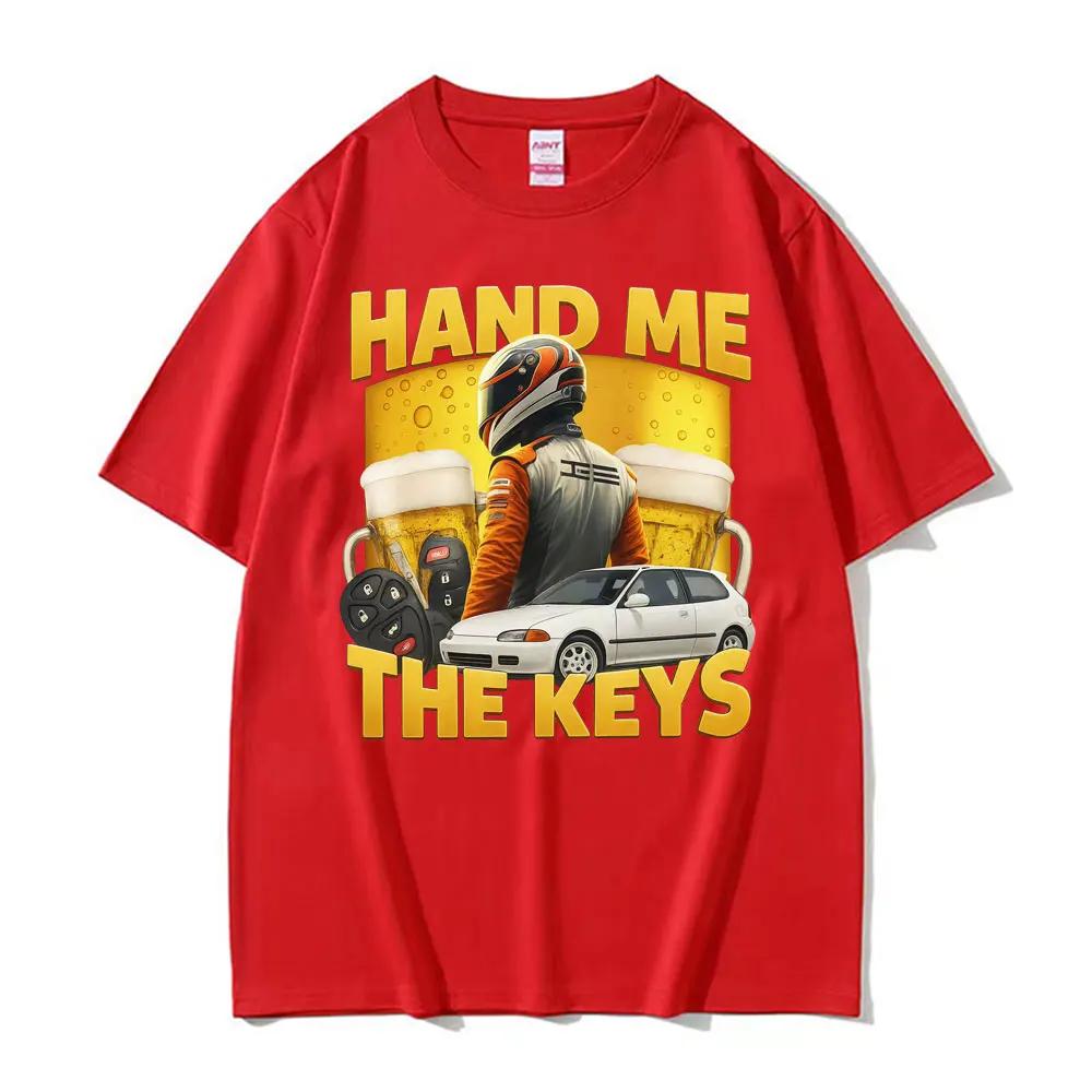 Funny Hand Me The Keys Alcohol Beer T Shirt Drinking and Driving T-shirts Women Summer Hip Hop Fashion T-shirt