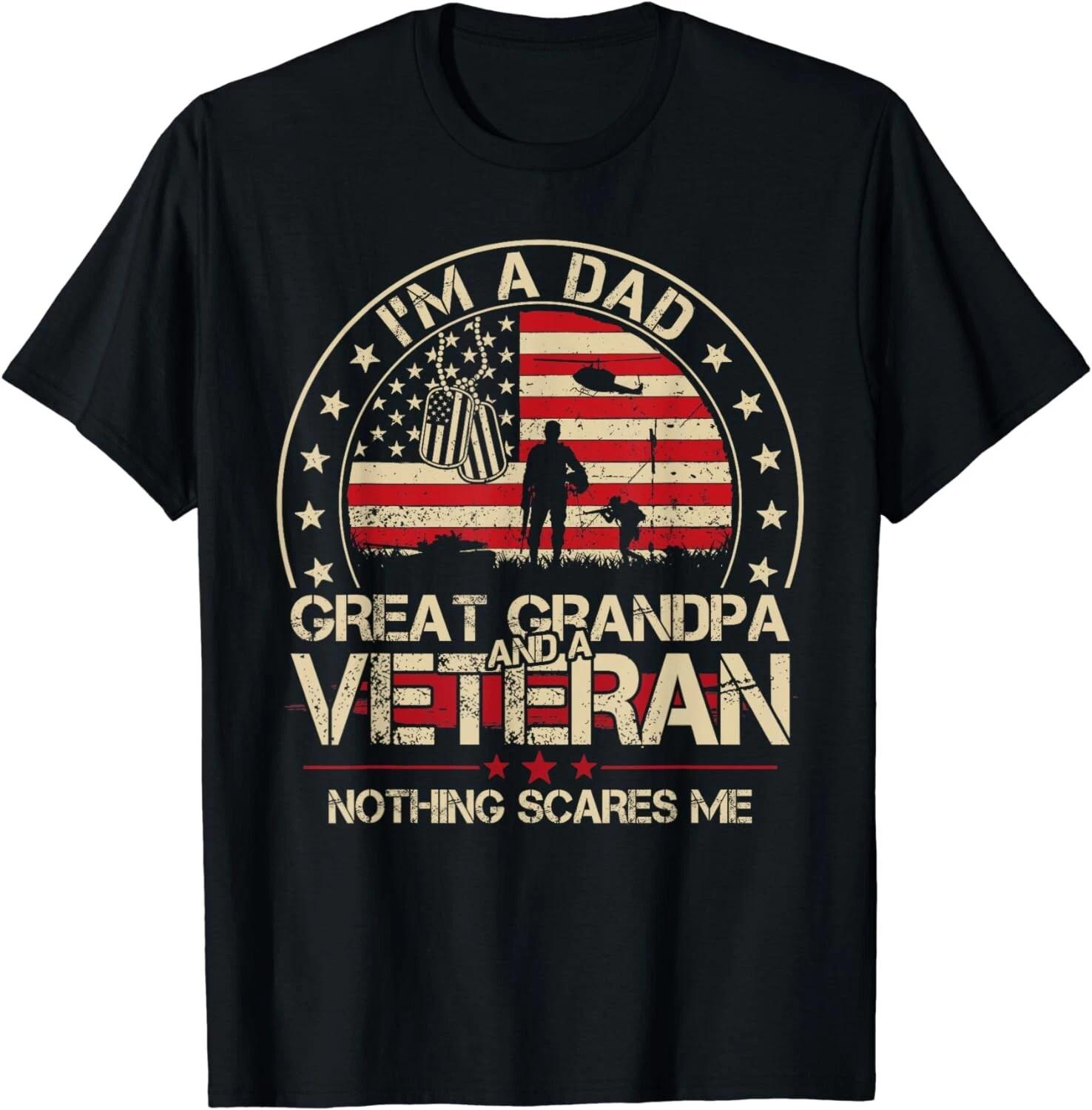 I m A Dad Great Grandpa And A Veteran Nothing Scares Me Men Gift Unisex T-Shirt S