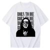 Born To Die Lana Del Rey Tshirt Man Woman Harajuku 2026 Spring Summer New Fashion Short Sleeve Oneck Casual Shirt Gift