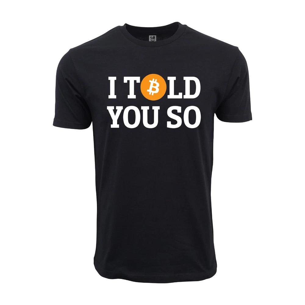 Bitcoin I Told You So Graphic T Shirt S