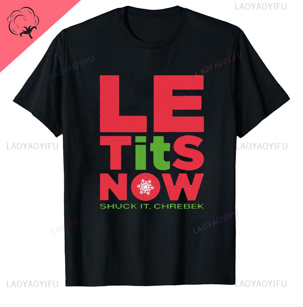 Le Tits Now Weihnachten Lass Es S Jetzt Hässlich Lustig Party Tasche Mode Einzigartig Buchstaben Druck Normales T-Shirt für Männer Weirdcore T-Shirts