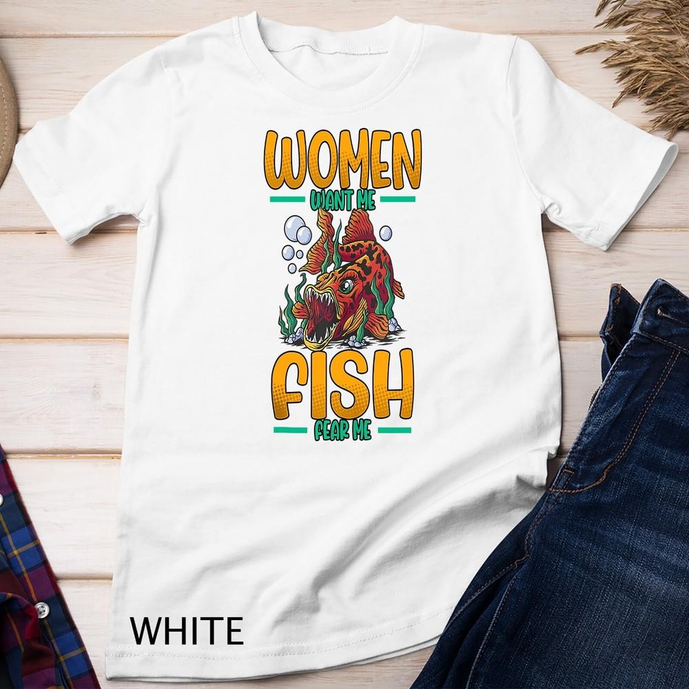 

Women Want Me Fish Fear Me Funny Fisherman Fishing Unisex T-shirt 3XL