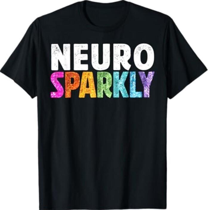 Neuro Sparkly Neurodivergent Neurodivergence ADHD ASD T-Shirt Unisex T-Shirt S