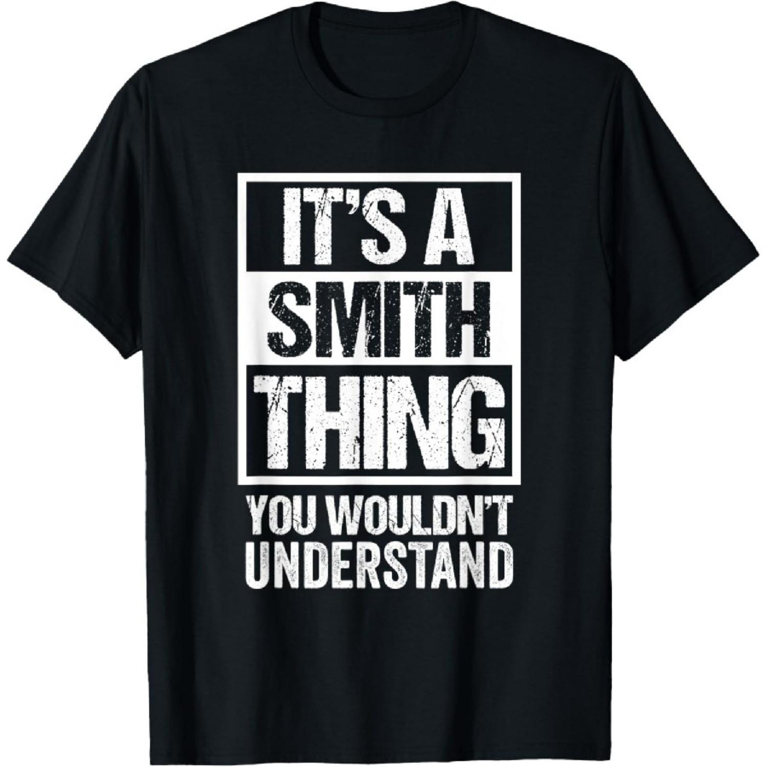 

It s A Smith Thing - You Wouldn t Understand - Family Name T-Shirt XXXXXL