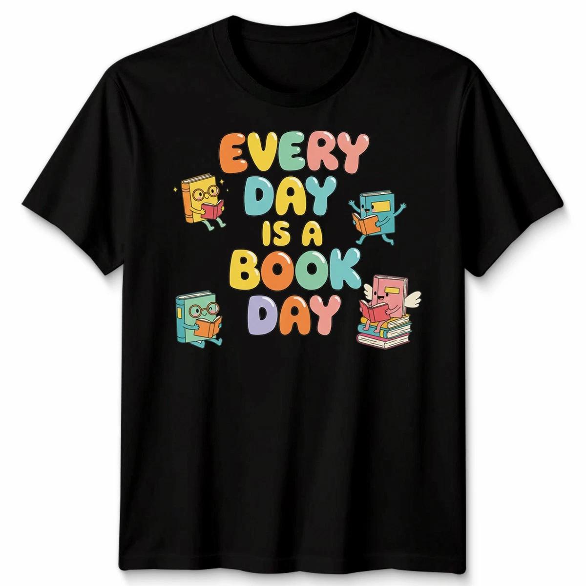 Every Day Is A Book Day Funny World Book Day 2025 Costume Unisex TTshirt S