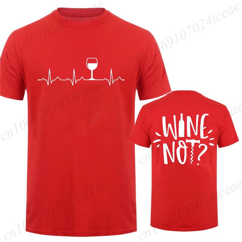 Wine Notwhy Notwine Heartbeat Creativity Print Unisex TShirt Breathable Funny Clothing Oversize Casual Tops Unisex Short Sleeve