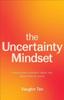 The The Uncertainty Mindset : Innovation Insights from the Frontiers of Food Book