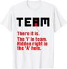 Funny There Is An I In Team Gift For Sarcastic Men Women T-Shirt Unisex T-Shirt