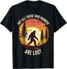 Bigfoot Not All Who Wander Are Lost Sasquatch Men Women T-Shirt