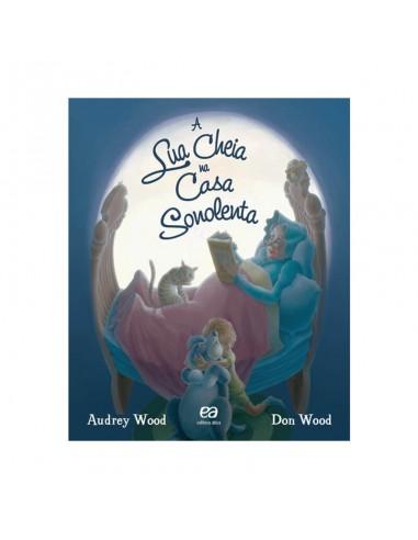 The Full Moon In the Sleepy House - by Audrey Wood