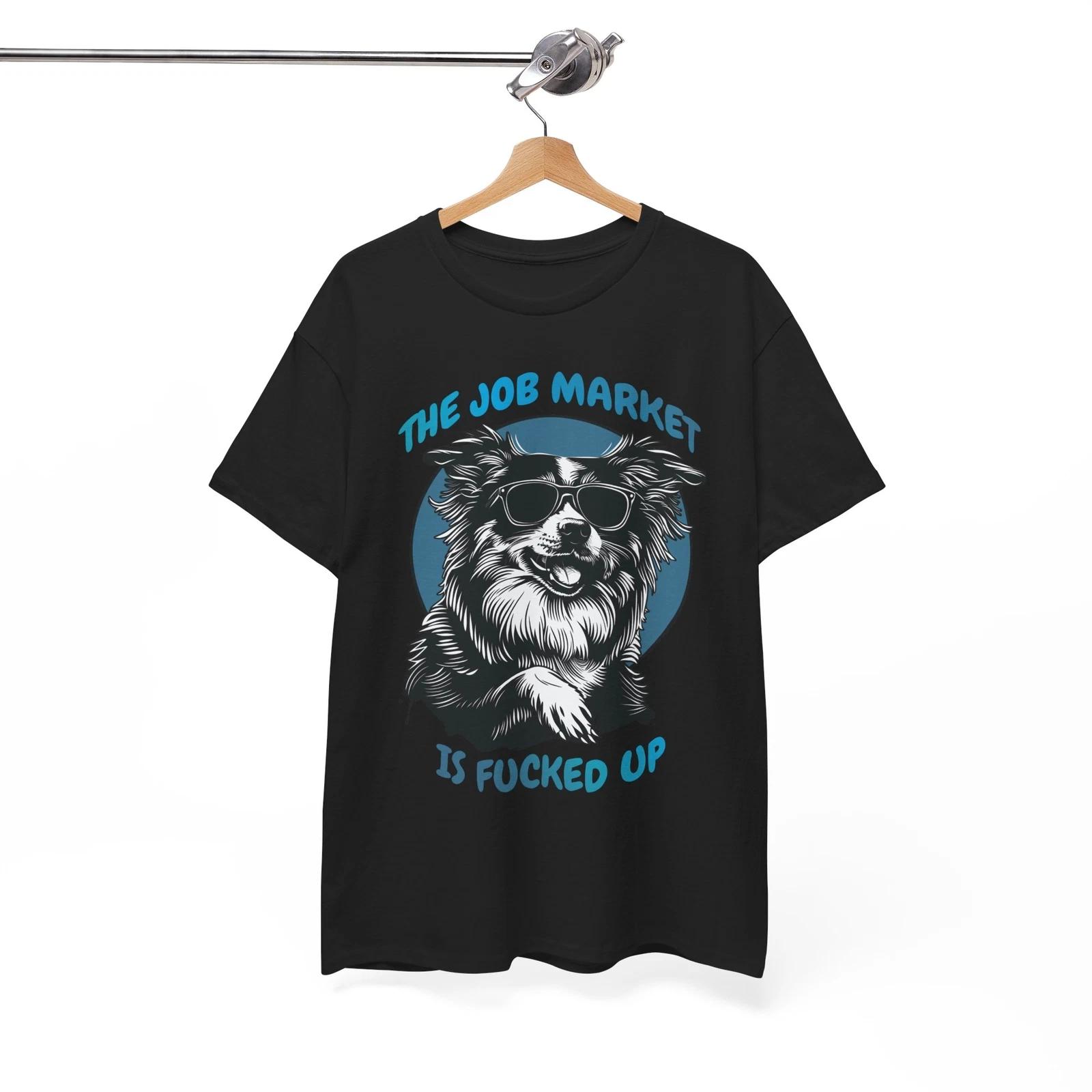 Unexpected Joke T-Shirt - Wearable Fun The job Market is F*cked up Shirt 2XL