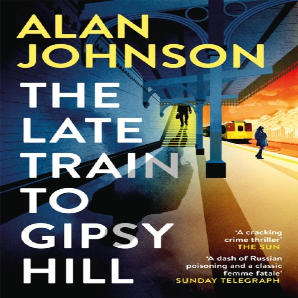 The Late Train To Gipsy Hill by Alan Johnson Paperback Book 9781472286147