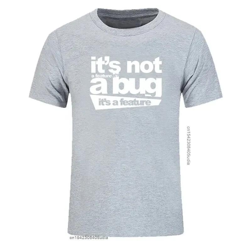 2024 Cotton Unisex Tshirts It's Not A Bug It's A Feature Tshirt Developer Joke Coder Programmer Web Funny T Shirts Tee