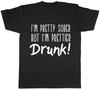 I'm Pretty Sober But I'm Prettier Drunk Mens Womens Ladies Unisex T-Shirt