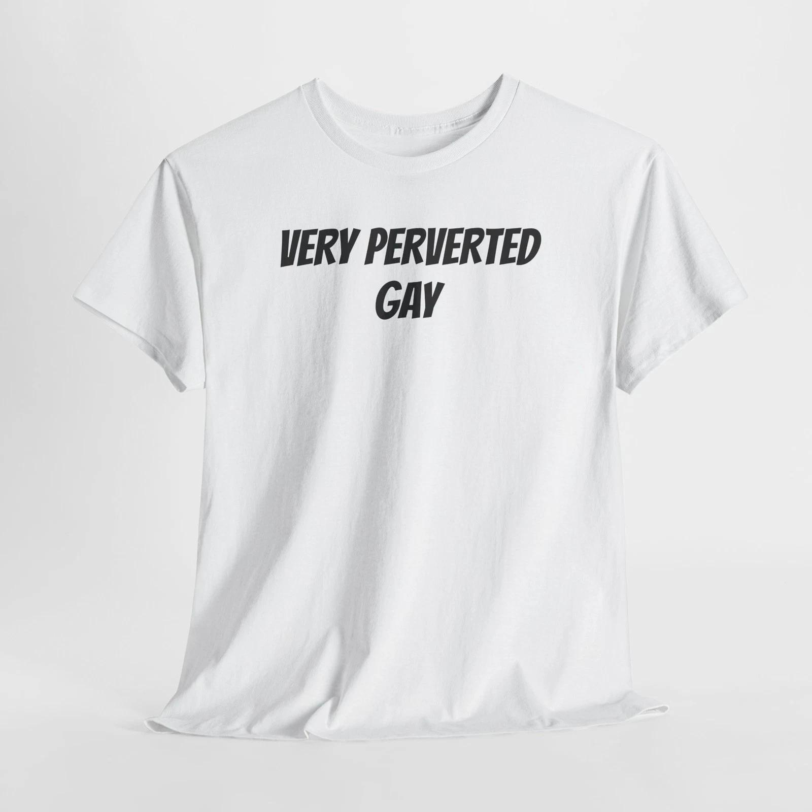

Very Perverted Gay Unisex Heavy Cotton Tee, LGBTQ Pride Shirt, Fun Casual [...] L