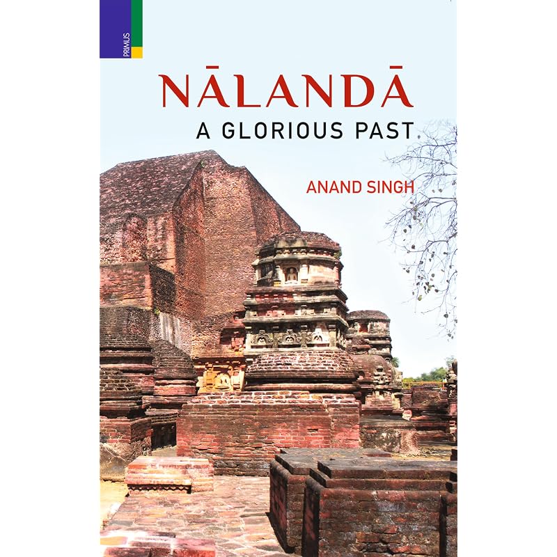 Primus Books  Nalanda A Glorious Past This book deals extensively with various facets of