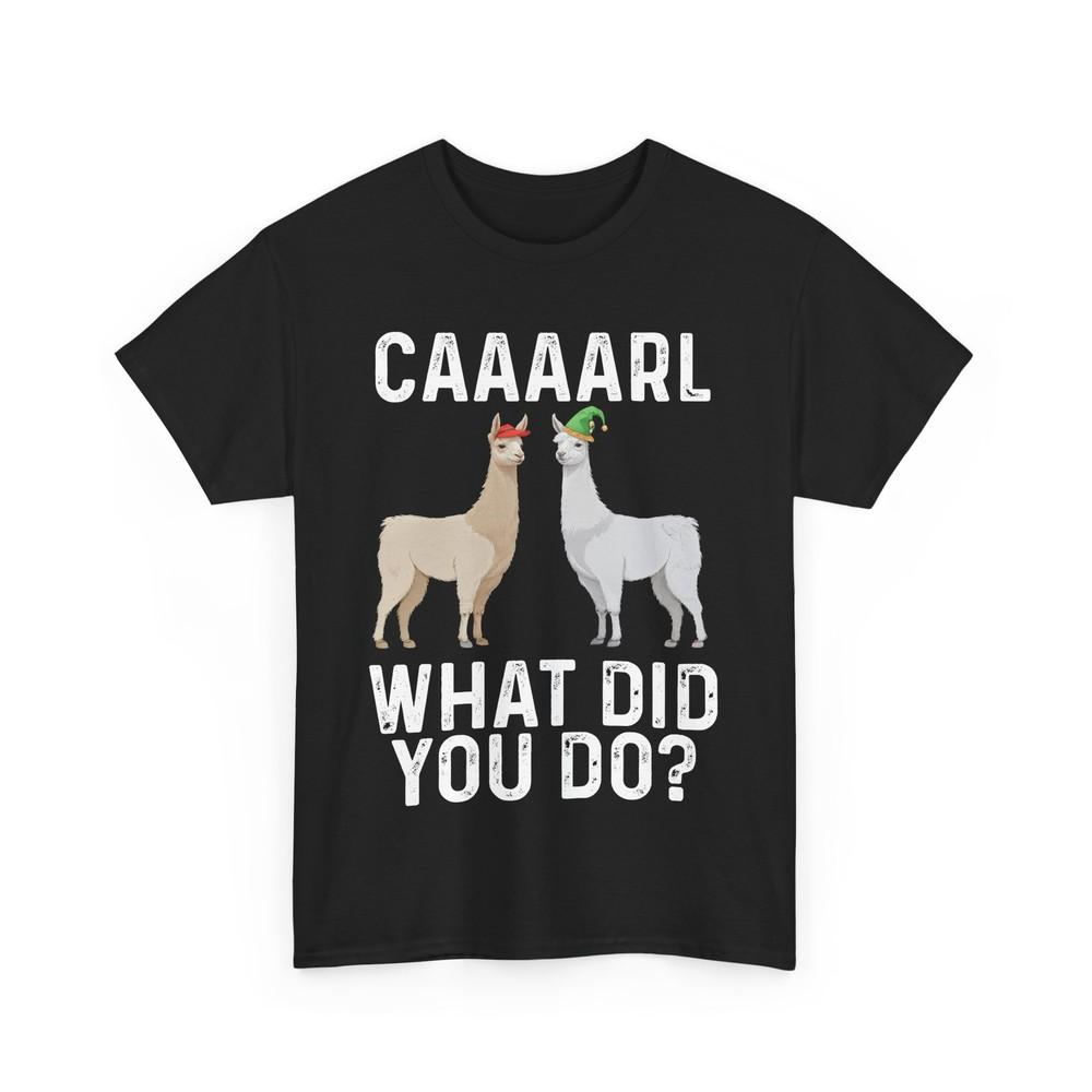 Llama CAAAARL What Did You Do? Llama Lovers Women Men T-Shirt