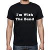 I'm With The Band Funny T Shirt Tee