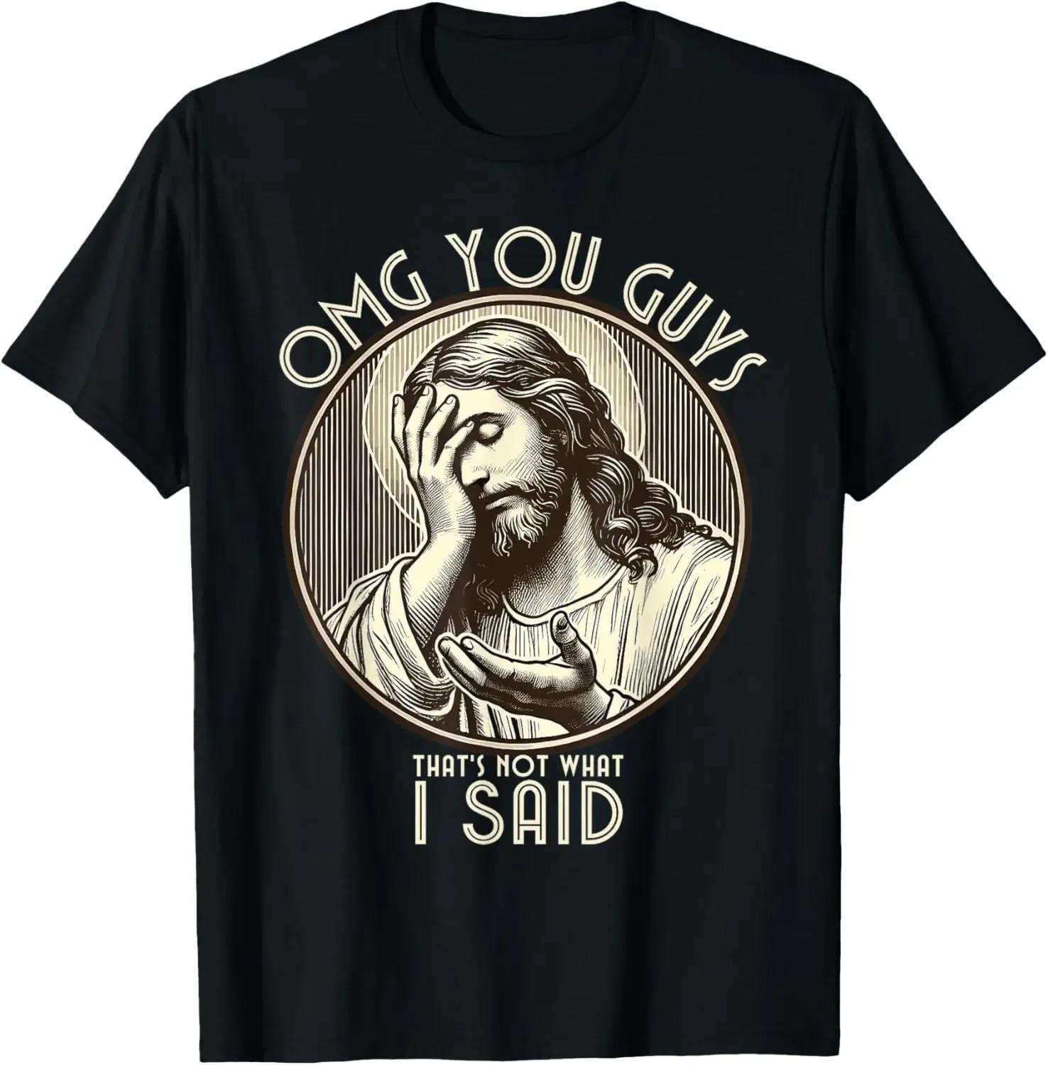 

Jesus Omg You Guys I Never Said That Print Tee Graphic Tee High Quality Men Women Short Sleeved Tee Mens Sportswear Mens Tops 4XL