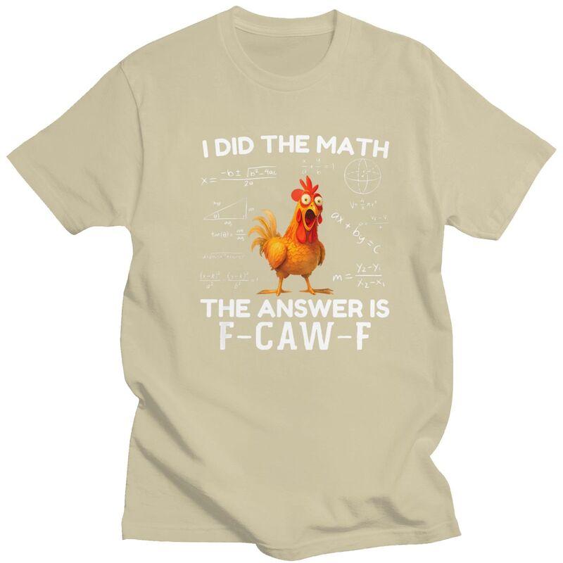 I Did The Math The Answer Is FCawF Chicken Rooster Meme Tshirt Men Short Sleeve Clothing Loose Oversized 100 Cotton Tee Tops