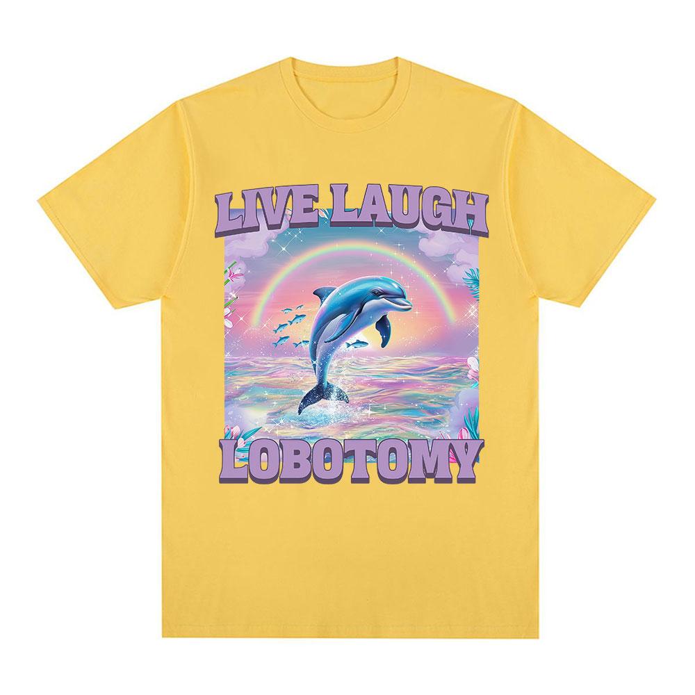 Live Laugh Lobotomy T Shirt Men Funny Dolphin Meme T-shirt Silly Weird Short Sleeve Cotton Unisex Tee Shirt Summer Streetwear