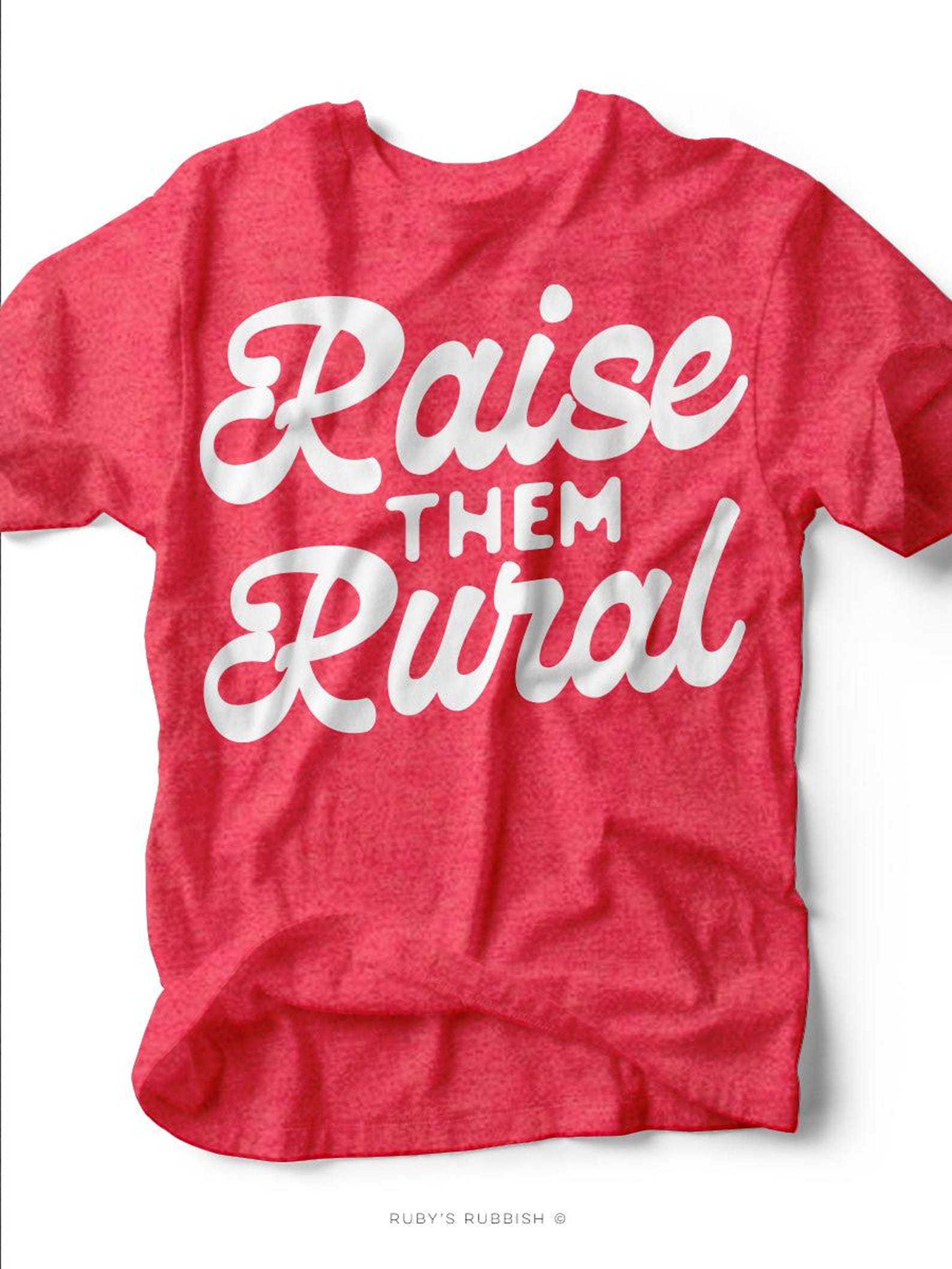 Raise Them Rural | Southern T-Shirt | Ruby s Rubbish® S