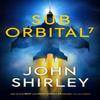 SubOrbital 7 by John Shirley Paperback Book 9781803363820