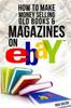 Kniha How To Make Money Selling Old Books and Magazines On eBay : 8