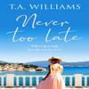Never Too Late by T.A. Williams Paperback Book 9781804362419