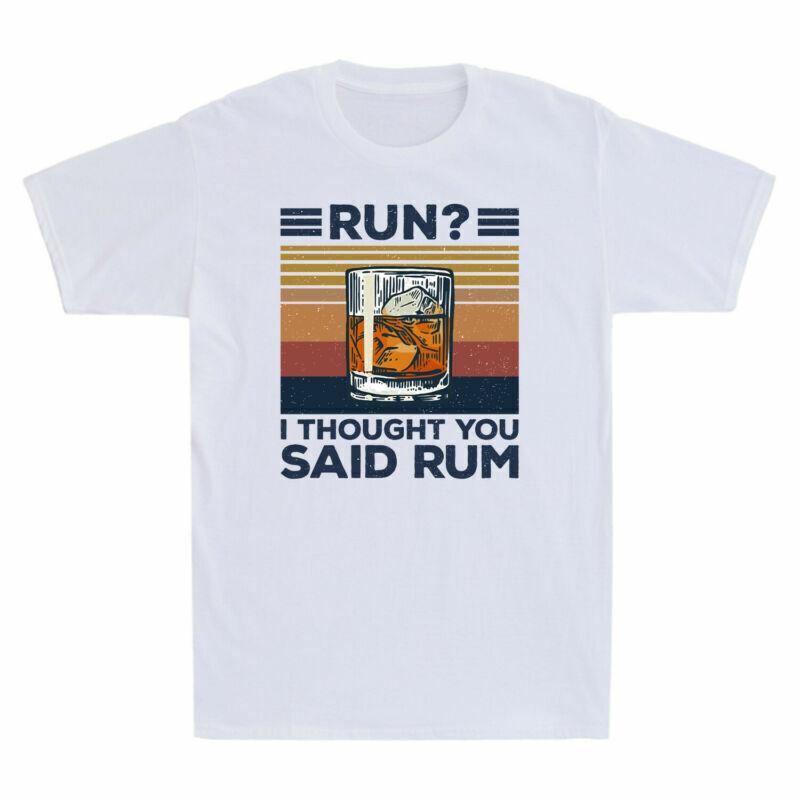 Run? I Thought You Said Rum Cocktail Lover Gift Tee Vintage Men s Cotton T-Shirt XXXXL